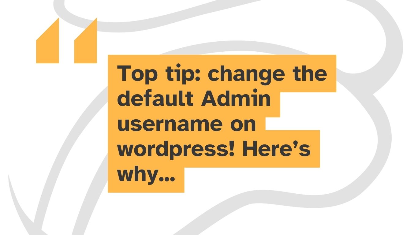 Why Changing That Default Admin Username on WordPress is a Must-Do!